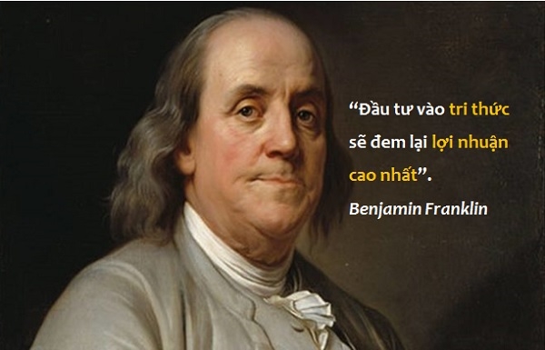 3. “Đầu tư vào tri thức sẽ đem lại lợi nhuận cao nhất” – Benjamin Franklin