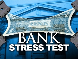 Mỹ bắt đầu kiểm tra sức khỏe hệ thống ngân hàng