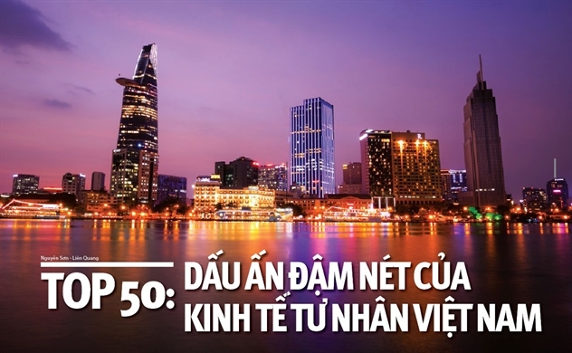 Top 50: Dấu ấn đậm nét của kinh tế tư nhân Việt Nam