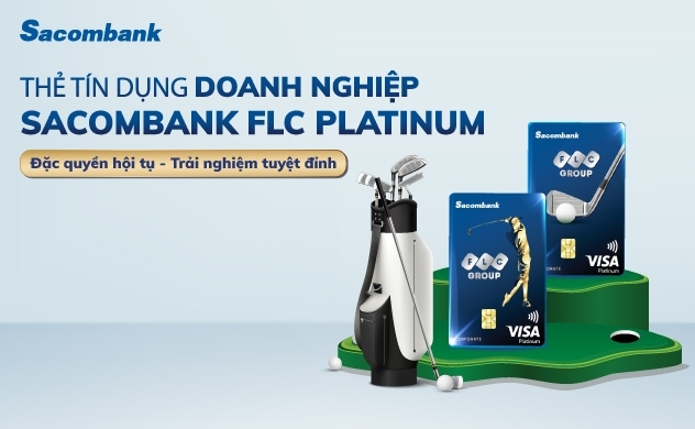 Dịch vụ tài chính ưu việt đến hệ sinh thái 5 sao của thẻ doanh nghiệp Sacombank FLC Platinum
