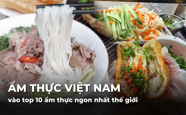 Việt Nam vào top 10 quốc gia ẩm thực ngon nhất thế giới