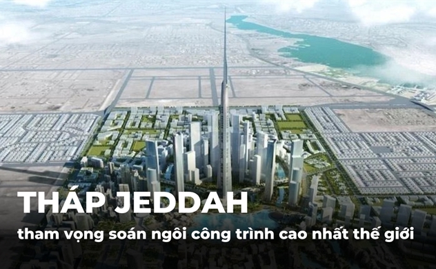 Tháp Jeddah của Saudi Arabia với tham vọng soán ngôi công trình cao nhất thế giới