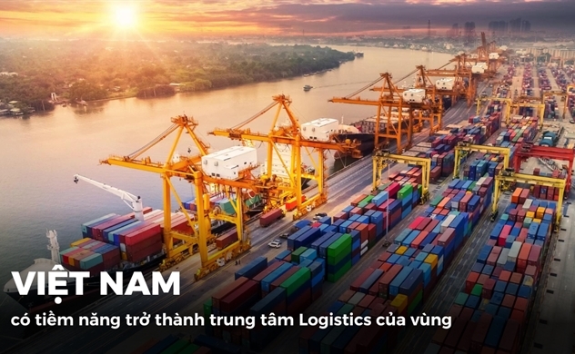 Việt Nam sẽ trở thành trung tâm Logistics của vùng?