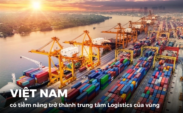 Việt Nam có tiềm năng trở thành trung tâm Logistics của vùng