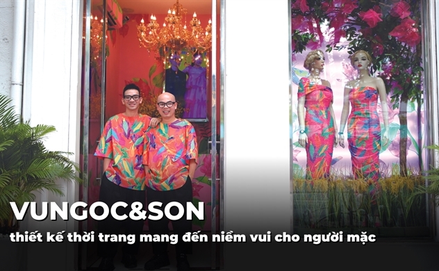 VUNGOC&SON: Thiết kế thời trang mang đến niềm vui cho người mặc