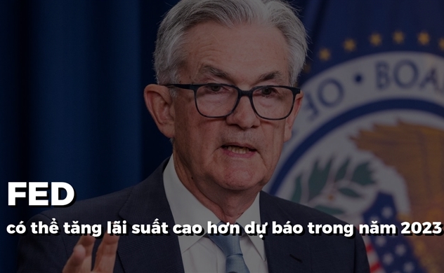 FED có thể tăng lãi suất lên 4,75 - 5% vào tháng 3/2023