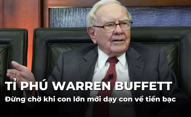 Tỉ phú Warren Buffett: Đừng chờ khi con lớn mới dạy về tiền bạc