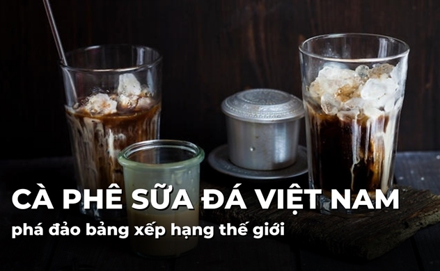 Cà phê sữa đá Việt Nam phá đảo bảng xếp hạng thế giới
