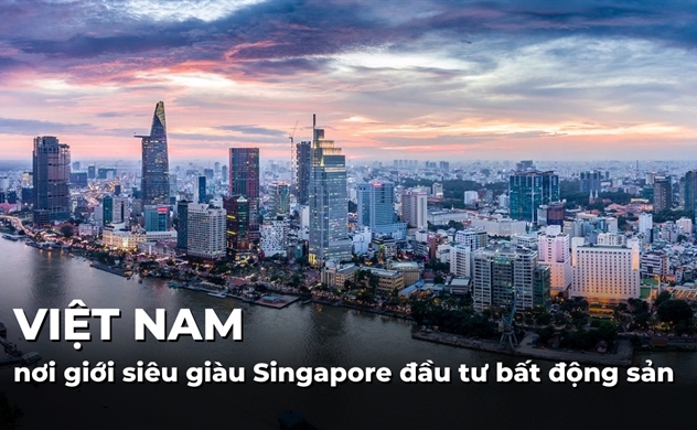 Việt Nam là điểm đến đầu tư bất động sản của giới siêu giàu Singapore