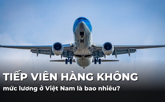 Mức lương tiếp viên hàng không ở Việt Nam là bao nhiêu?