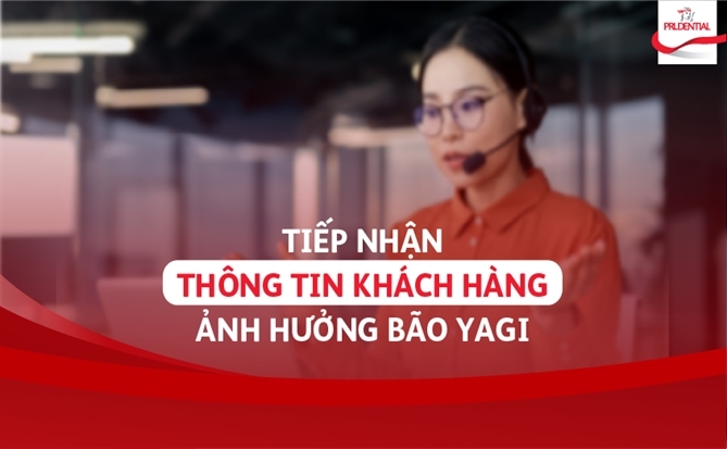 Prudential tích cực thu thập thông tin khách hàng bị ảnh hưởng bởi bão Yagi