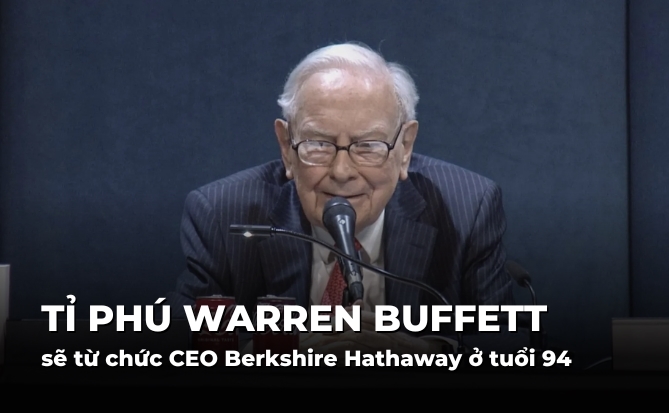 Tỉ phú huyền thoại Warren Buffett sẽ từ chức CEO Berkshire Hathaway ở tuổi 94