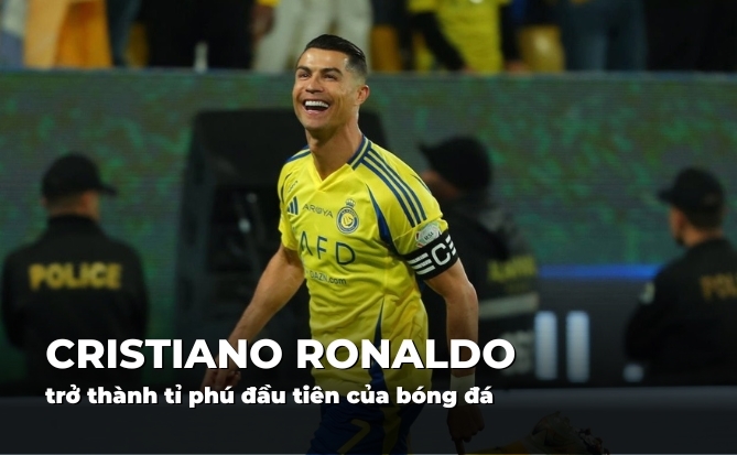 Siêu sao Cristiano Ronaldo trở thành tỉ phú đầu tiên của bóng đá