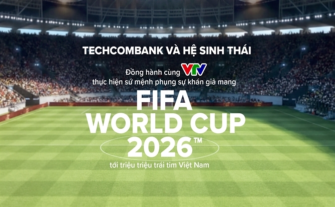 Techcombank và Hệ sinh thái cùng VTV đưa FIFA World Cup 2026 về Việt Nam
