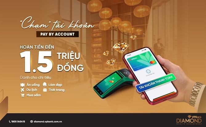 VPBank Diamond hoàn tiền tới 1,5 triệu đồng cho giao dịch chạm tài khoản Pay by Account